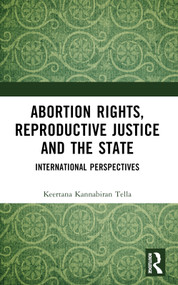 Abortion Rights, Reproductive Justice and the State (International Perspectives) - 9781032382876 by Keertana Kannabiran Tella, 9781032382876