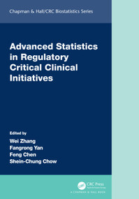 Advanced Statistics in Regulatory Critical Clinical Initiatives by Wei Zhang, Fangrong Yan, Feng Chen, Shein-Chung Chow, 9780367609955