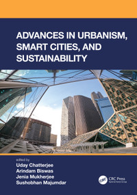 Advances in Urbanism, Smart Cities, and Sustainability by Uday Chatterjee, Arindam Biswas, Jenia Mukherjee, Sushobhan Majumdar, 9780367647735