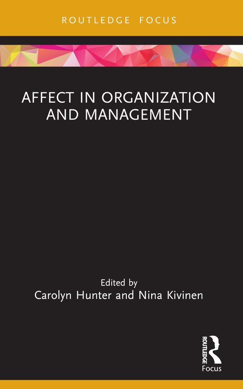 Affect in Organization and Management - 9781032023205 by Carolyn Hunter, Nina Kivinen, 9781032023205