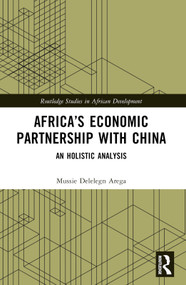 Africa's Economic Partnership with China (An Holistic Analysis) by Mussie Delelegn Arega, 9781032281087