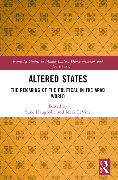 Altered States (The Remaking of the Political in the Arab World) - 9781032134147 by Sune Haugbolle, Mark LeVine, 9781032134147