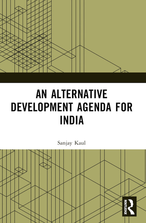 An Alternative Development Agenda for India - 9781032386669 by Sanjay Kaul, 9781032386669