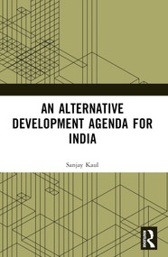 An Alternative Development Agenda for India - 9781032386669 by Sanjay Kaul, 9781032386669