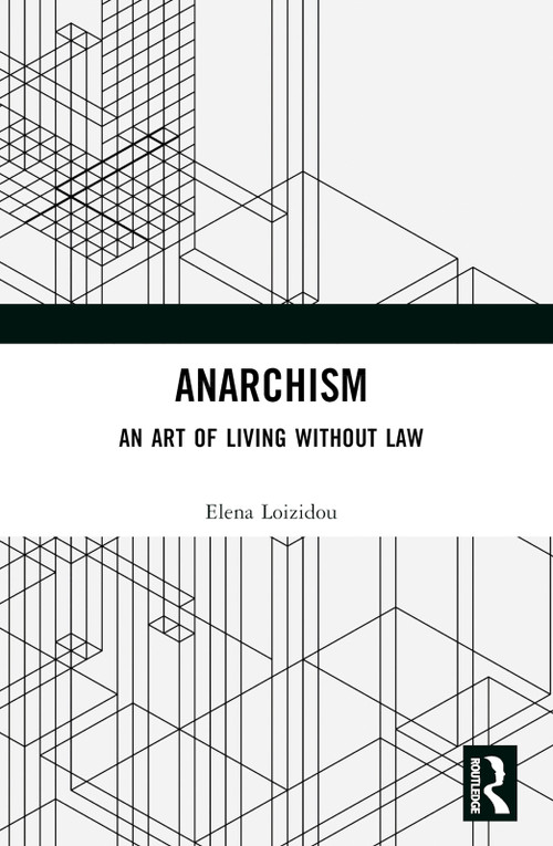 Anarchism (An Art of Living Without Law) - 9781032326092 by Elena Loizidou, 9781032326092