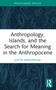 Anthropology, Islands, and the Search for Meaning in the Anthropocene - 9781032285931 by Justin Armstrong, 9781032285931
