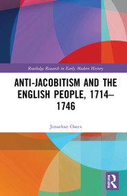 Anti-Jacobitism and the English People, 1714-1746 by Jonathan Oates, 9780367634056