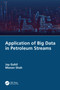 Application of Big Data in Petroleum Streams by Jay Gohil, Manan Shah, 9781032029016