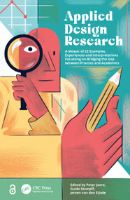 Applied Design Research (A Mosaic of 22 Examples, Experiences and Interpretations Focussing on Bridging the Gap between Practice and Academics) by Peter Joore, Guido Stompff, Jeroen van den Eijnde, 9781032209173