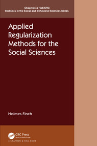Applied Regularization Methods for the Social Sciences by Holmes Finch, 9781032209470