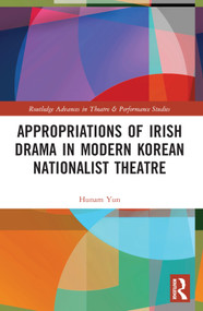 Appropriations of Irish Drama in Modern Korean Nationalist Theatre by Hunam Yun, 9780367757762