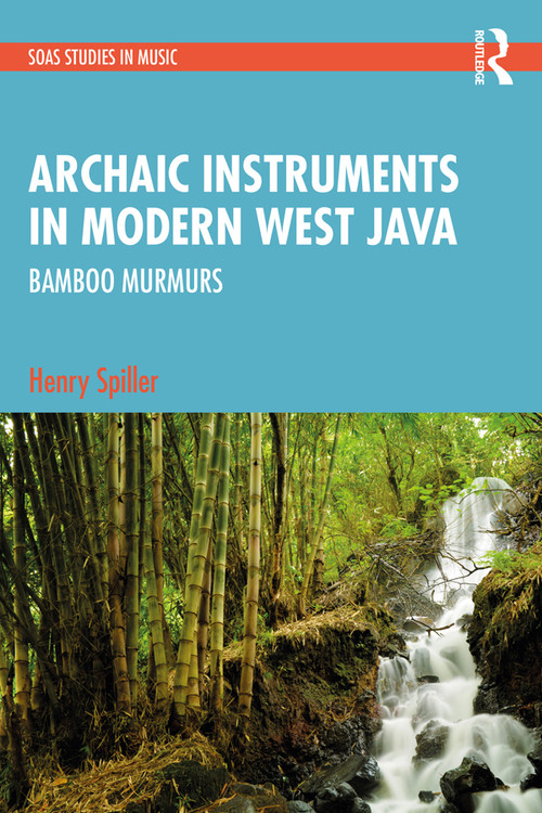 Archaic Instruments in Modern West Java: Bamboo Murmurs - 9781032299358 by Henry Spiller, 9781032299358