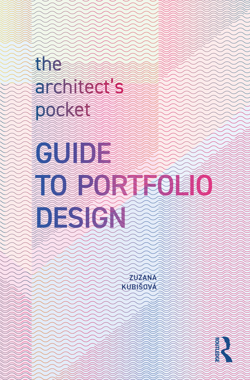 The Architect's Pocket Guide to Portfolio Design by Zuzana Kubišová, 9781032704838