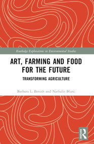 Art, Farming and Food for the Future (Transforming Agriculture) by Barbara L. Benish, Nathalie Blanc, 9781032322889