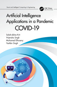 Artificial Intelligence Applications in a Pandemic (COVID-19) by Salah-ddine Krit, Vrijendra Singh, Mohamed Elhoseny, Yashbir Singh, 9780367647742