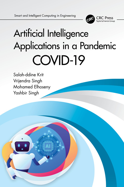 Artificial Intelligence Applications in a Pandemic (COVID-19) by Salah-ddine Krit, Vrijendra Singh, Mohamed Elhoseny, Yashbir Singh, 9780367647742