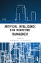 Artificial Intelligence for Marketing Management by Park Thaichon, Sara Quach, 9781032248493