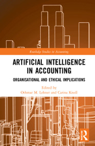 Artificial Intelligence in Accounting (Organisational and Ethical Implications) by Othmar M. Lehner, Carina Knoll, 9781032055633