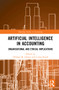 Artificial Intelligence in Accounting (Organisational and Ethical Implications) by Othmar M. Lehner, Carina Knoll, 9781032055633