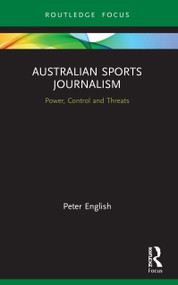 Australian Sports Journalism (Power, Control and Threats) - 9780367653750 by Peter English, 9780367653750