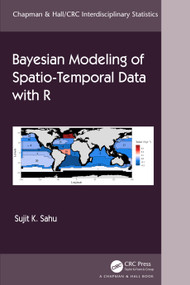 Bayesian Modeling of Spatio-Temporal Data with R by Sujit Sahu, 9781032209579