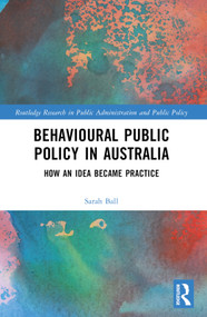 Behavioural Public Policy in Australia (How an Idea Became Practice) - 9781032269726 by Sarah Ball, 9781032269726