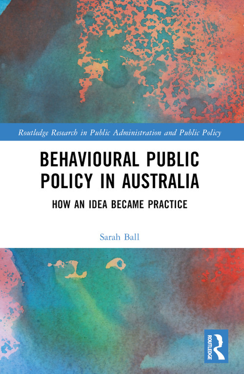 Behavioural Public Policy in Australia (How an Idea Became Practice) - 9781032269726 by Sarah Ball, 9781032269726