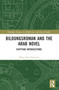 Bildungsroman and the Arab Novel (Egyptian Intersections) by Maria Elena Paniconi, 9781032323633