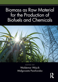 Biomass as Raw Material for the Production of Biofuels and Chemicals by Waldemar Wójcik, Małgorzata Pawłowska, 9781032064574