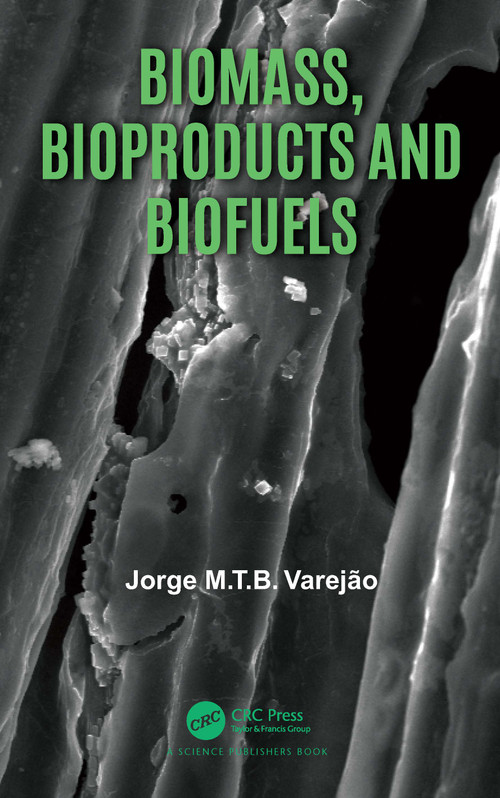 Biomass, Bioproducts and Biofuels by Jorge M.T.B. Varejão, 9781032124247