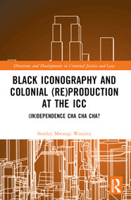 Black Iconography and Colonial (re)production at the ICC ((In)dependence Cha Cha Cha?) by Stanley Mwangi Wanjiru, 9781032302560