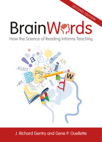 Brain Words (How the Science of Reading Informs Teaching) - 9781032753942 by J. Richard Gentry, Gene P. Ouellette, 9781032753942
