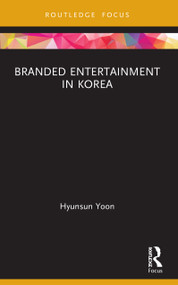Branded Entertainment in Korea - 9780367633639 by Hyunsun Yoon, 9780367633639