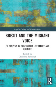 Brexit and the Migrant Voice (EU Citizens in post-Brexit Literature and Culture) by Christine Berberich, 9780367708832
