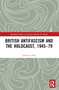 British Antifascism and the Holocaust, 1945-79 by Joshua Cohen, 9781032072760