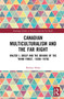 Canadian Multiculturalism and the Far Right (Walter J. Bossy and the Origins of the ‘Third Force', 1930s-1970s) by Bàrbara Molas, 9781032254692