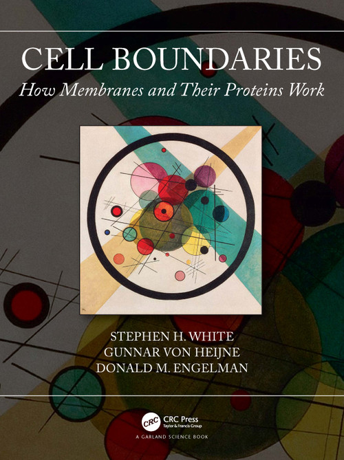 Cell Boundaries (How Membranes and Their Proteins Work) by Stephen White, Gunnar von Heijne, Donald Engelman, 9780367357160