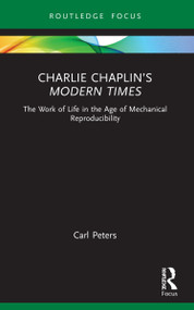 Charlie Chaplin's Modern Times (The Work of Life in the Age of Mechanical Reproducibility) - 9781032180267 by Carl Peters, 9781032180267