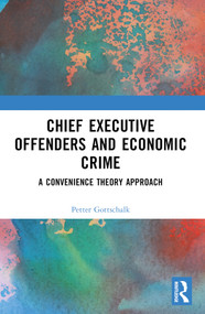 Chief Executive Offenders and Economic Crime (A Convenience Theory Approach) by Petter Gottschalk, 9781032298306
