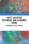 Chief Executive Offenders and Economic Crime (A Convenience Theory Approach) by Petter Gottschalk, 9781032298306