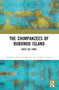 The Chimpanzees of Rubondo Island (Apes Set Free) by Josephine Nadezda Msindai, Volker Sommer, 9781032329178