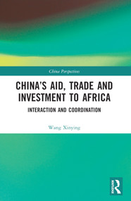 China's Aid, Trade and Investment to Africa (Interaction and Coordination) by Wang Xinying, 9781032349527