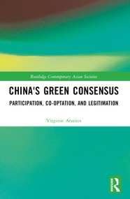China's Green Consensus (Participation, Co-optation, and Legitimation) - 9781032138831 by Virginie Arantes, 9781032138831
