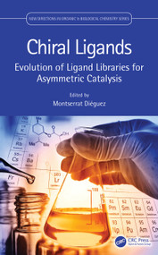 Chiral Ligands (Evolution of Ligand Libraries for Asymmetric Catalysis) by Montserrat Diéguez, 9780367761707