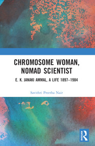 Chromosome Woman, Nomad Scientist (E. K. Janaki Ammal, A Life 1897-1984) - 9781032211688 by Savithri Preetha Nair, 9781032211688