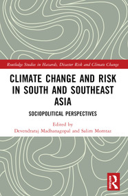 Climate Change and Risk in South and Southeast Asia (Sociopolitical Perspectives) by Devendraraj Madhanagopal, Salim Momtaz, 9781032106731