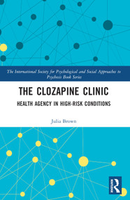 The Clozapine Clinic (Health Agency in High-Risk Conditions) by Julia Brown, 9781032256757
