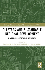 Clusters and Sustainable Regional Development (A Meta-Organisational Approach) by Evgeniya Lupova-Henry, Nicola Francesco Dotti, 9781032103853