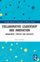 Collaborative Leadership and Innovation (Management, Strategy and Creativity) by Elis Carlström, 9781032078144