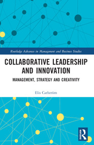 Collaborative Leadership and Innovation (Management, Strategy and Creativity) by Elis Carlström, 9781032078144